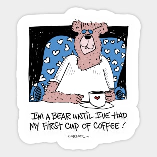 I'm a bear until I've had my first cup of coffee Sticker